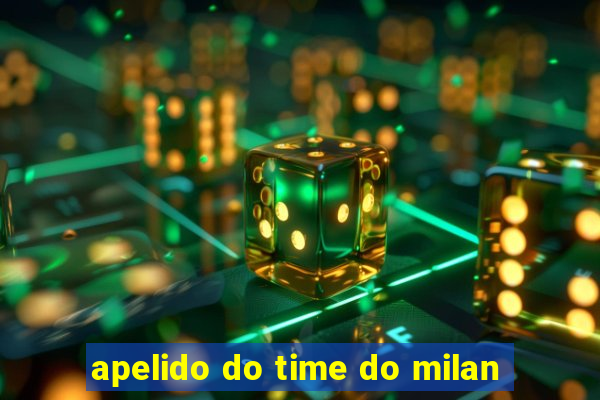 apelido do time do milan